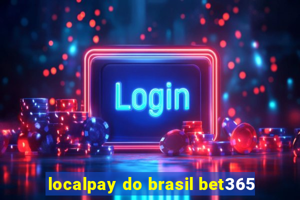 localpay do brasil bet365